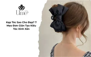 Kẹp Tóc Sao Cho Đẹp? 7 Mẹo Đơn Giản Tạo Kiểu Tóc Xinh Xắn