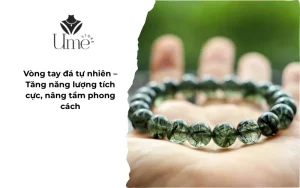 Vòng tay đá tự nhiên – Tăng năng lượng tích cực, nâng tầm phong cách