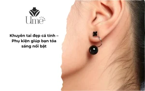 Khuyên tai đẹp cá tính – Phụ kiện giúp bạn tỏa sáng nổi bật