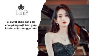 Bí quyết chọn bông tai cho gương mặt tròn giúp khuôn mặt thon gọn hơn