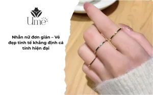 Nhẫn nữ đơn giản – Vẻ đẹp tinh tế khẳng định cá tính hiện đại