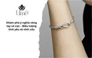 Khám phá ý nghĩa vòng tay vô cực – Biểu tượng tình yêu và vĩnh cửu